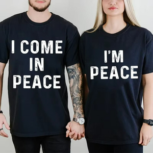 T Shirt Couple I Come In Peace – I’m Peace