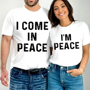 T Shirt Couple I Come In Peace – I’m Peace 