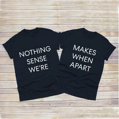 Nothing Makes Sense T-Shirts Couple