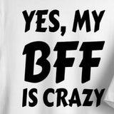 Tee Shirt Meilleure Amie Yes My BFF Is Crazy - MatchingMood