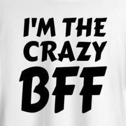 Tee Shirt Meilleure Amie I'm The Crazy BFF - MatchingMood