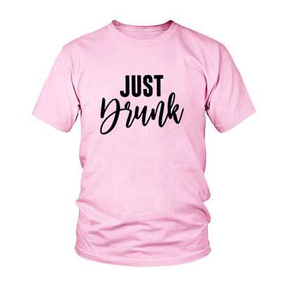 T Shirt Just Drunk  Rose